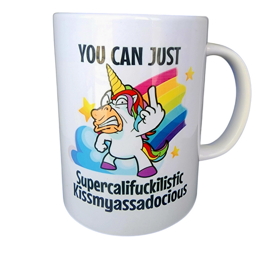 You can just supercalifuckilistickissmyassadocious . 15oz Ceramic Coffee Mug