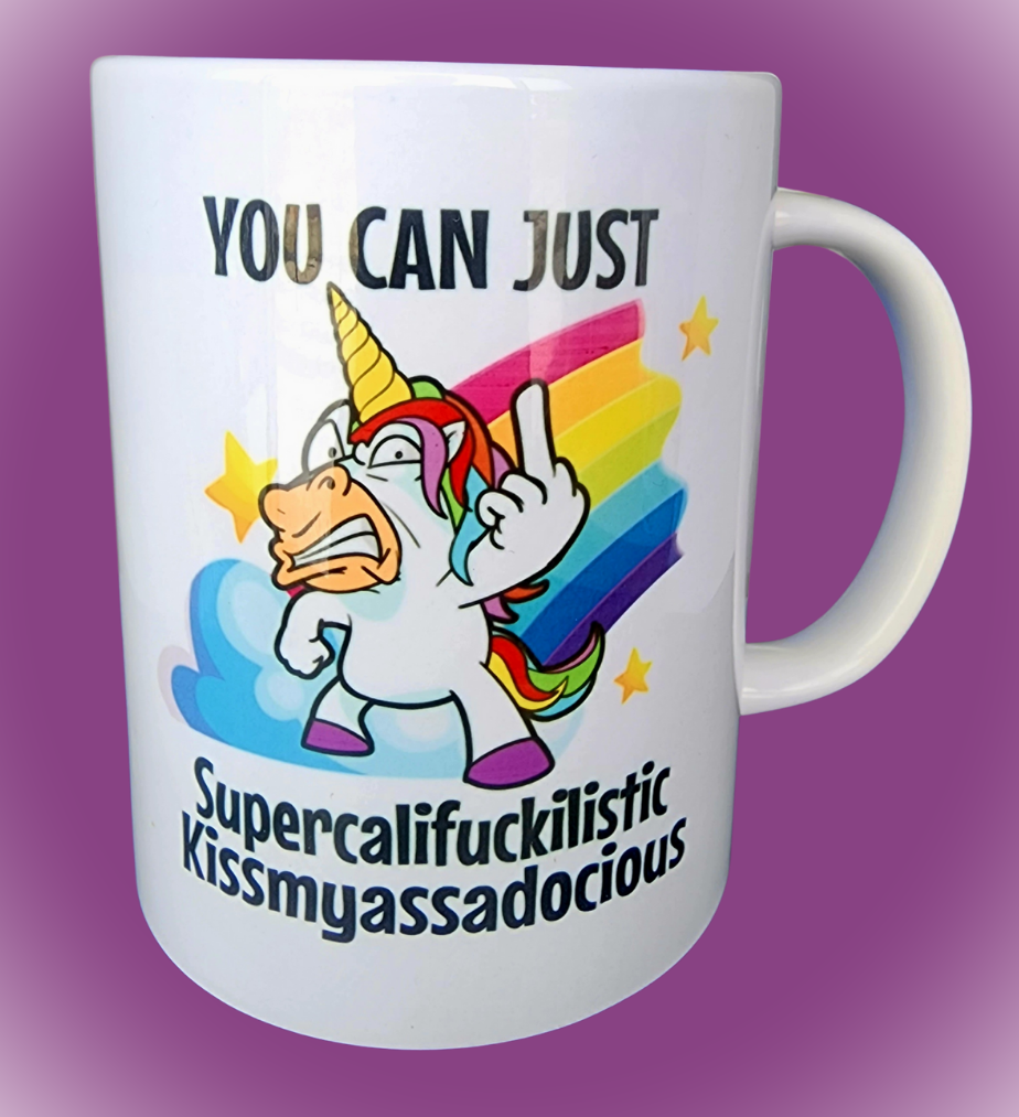 You can just supercalifuckilistickissmyassadocious . 15oz Ceramic Coffee Mug