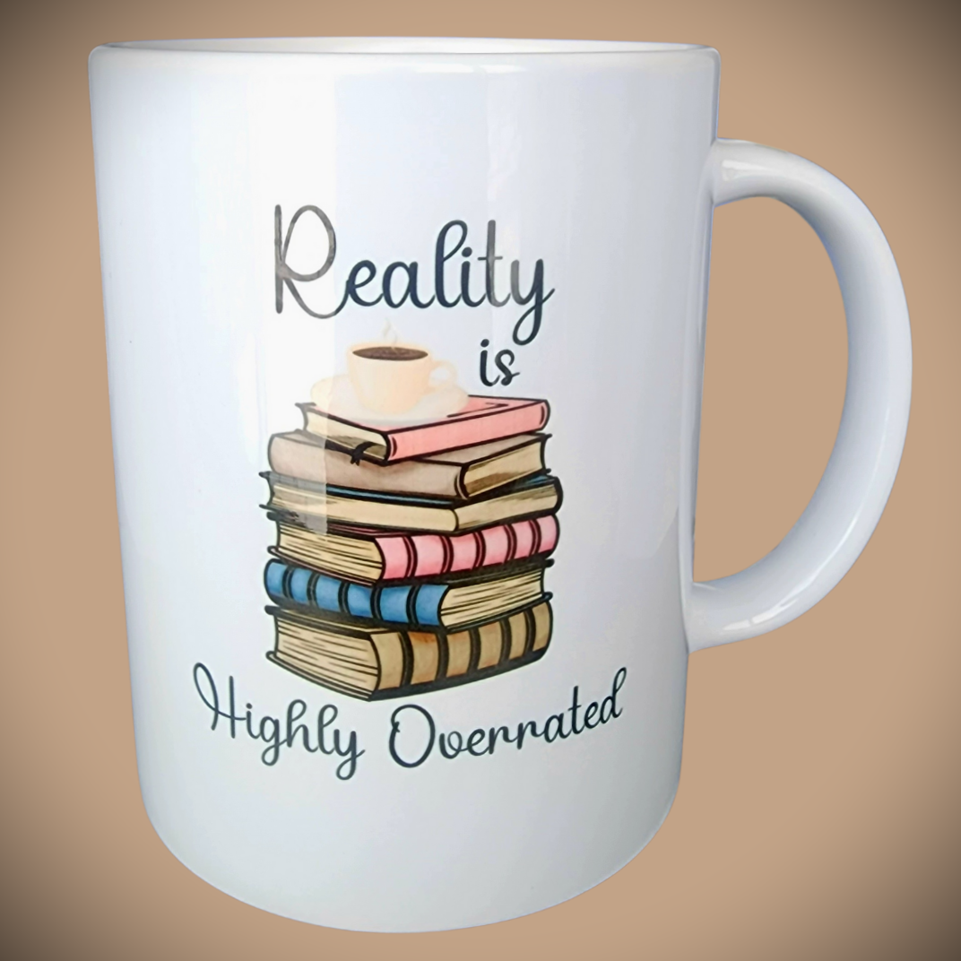 Reality is Highly Overrated . 15oz Ceramic Mug