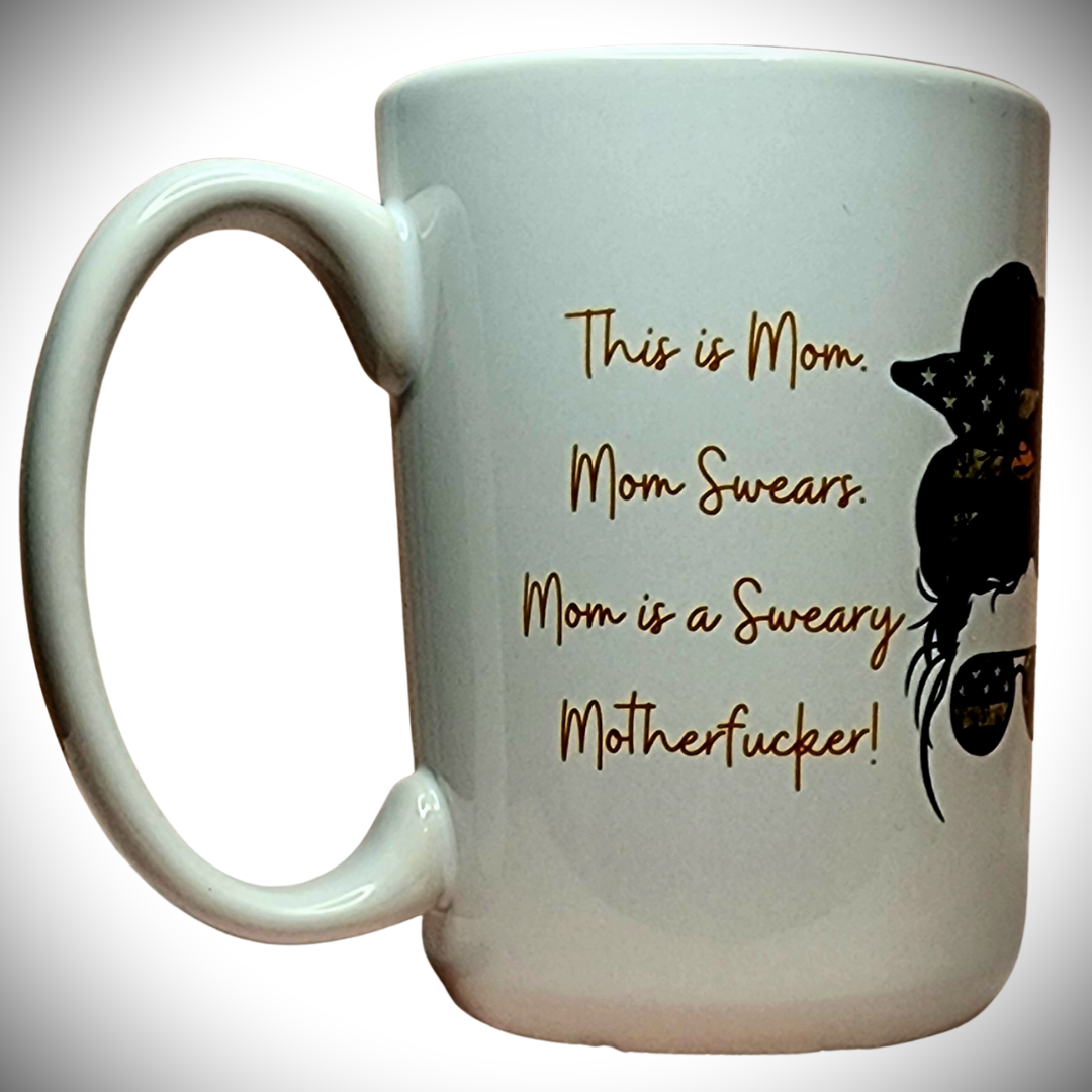 This is Mom. Mom Swears. Mom is a Sweary Motherfucker. 15oz Ceramic Mug