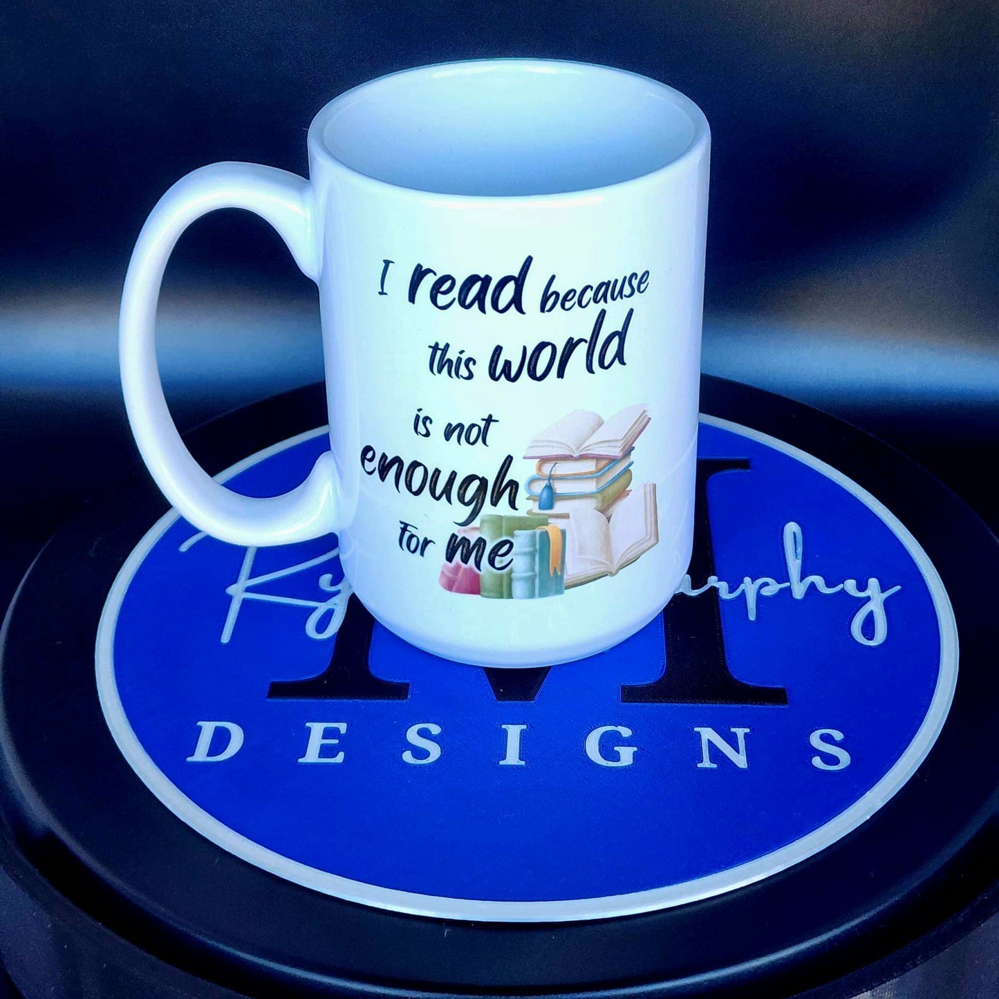 I Read Because this World Is Not Enough For Me . 15oz Ceramic Mug