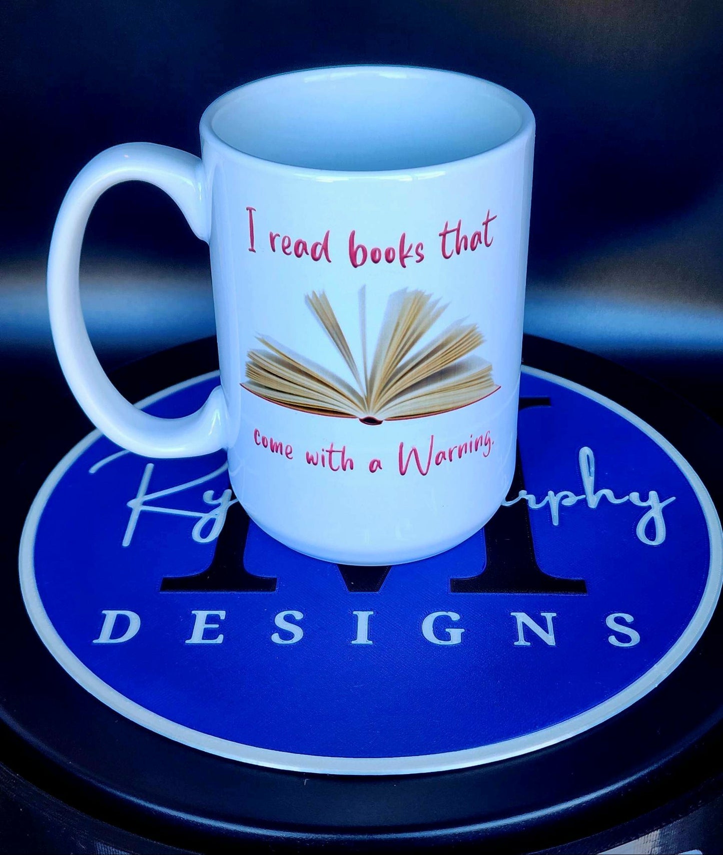 I Read Books That Come With A Warning . 15oz Ceramic Mug